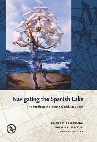 Navigating the Spanish Lake: The Pacific in the Iberian World, 1521–1898