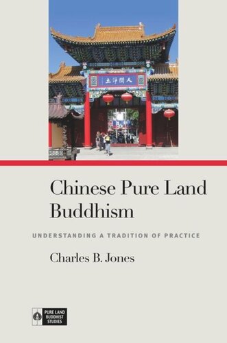 Chinese Pure Land Buddhism: Understanding a Tradition of Practice