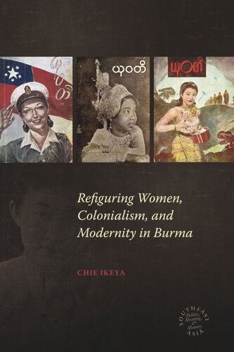 Refiguring Women, Colonialism, and Modernity in Burma