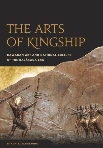 The Arts of Kingship: Hawaiian Art and National Culture of the Kalakaua Era