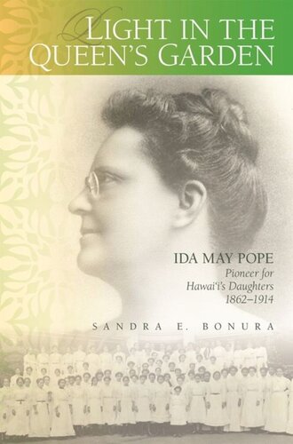Light in the Queen’s Garden: Ida May Pope, Pioneer for Hawai‘i’s Daughters, 1862–1914