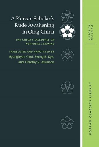 A Korean Scholar’s Rude Awakening in Qing China: Pak Chega’s Discourse on Northern Learning