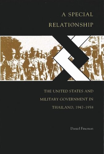 A Special Relationship: The United States and Military Government in Thailand, 1947-1958