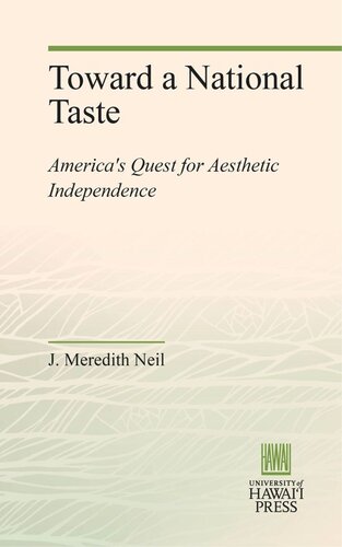 Toward a National Taste: America's Quest for Aesthetic Independence
