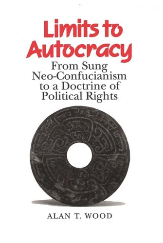 Limits to Autocracy: From Sung Neo-Confucianism to a Doctrine of Political Rights