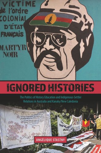 Ignored Histories: The Politics of History Education and Indigenous-Settler Relations in Australia and Kanaky/New Caledonia