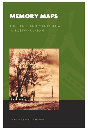Memory Maps: The State and Manchuria in Postwar Japan