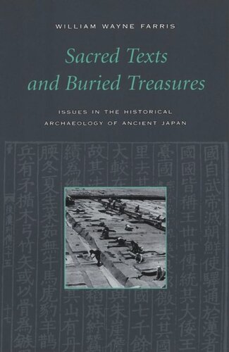 Sacred Texts and Buried Treasures: Issues in the Historical Archaeology of Ancient Japan