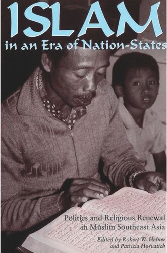Islam in an Era of Nation-States: Politics and Religious Renewal in Muslim Southeast Asia