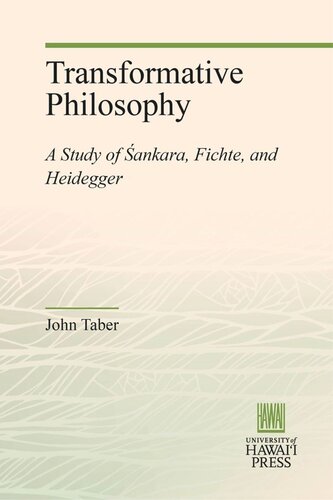 Transformative Philosophy: A Study of Śankara, Fichte, and Heidegger