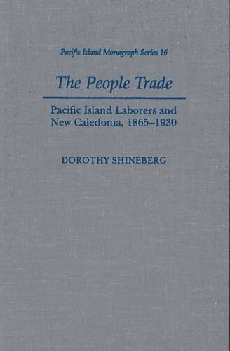 The People Trade: Pacific Island Laborers and New Caledonia, 1865-1930