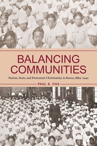 Balancing Communities: Nation, State, and Protestant Christianity in Korea, 1884–1942