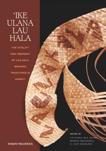 ‘Ike Ulana Lau Hala: The Vitality and Vibrancy of Lau Hala Weaving Traditions in Hawai‘i