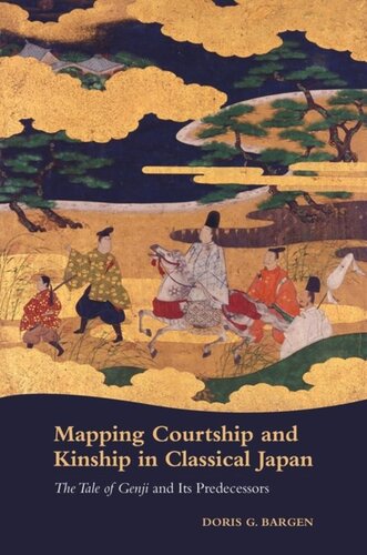 Mapping Courtship and Kinship in Classical Japan: The Tale of Genji and Its Predecessors