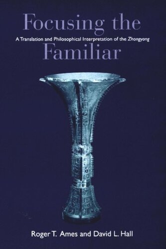 Focusing the Familiar: A Translation and Philosophical Interpretation of the Zhongyong