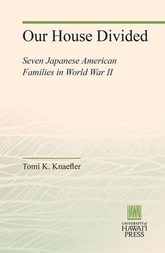 Our House Divided: Seven Japanese American Families in World War II