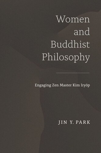 Women and Buddhist Philosophy: Engaging Zen Master Kim Iryŏp