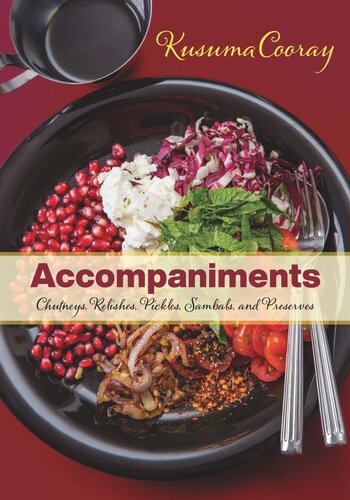 Accompaniments: Chutneys, Relishes, Pickles, Sambals, and Preserves