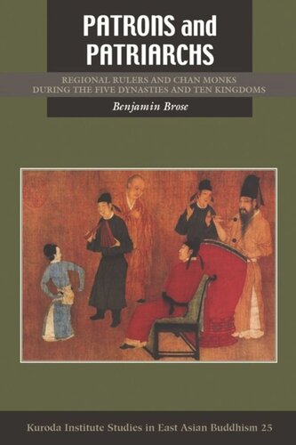 Patrons and Patriarchs: Regional Rulers and Chan Monks during the Five Dynasties and Ten Kingdoms