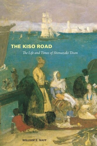 The Kiso Road: The Life and Times of Shimazaki Toson