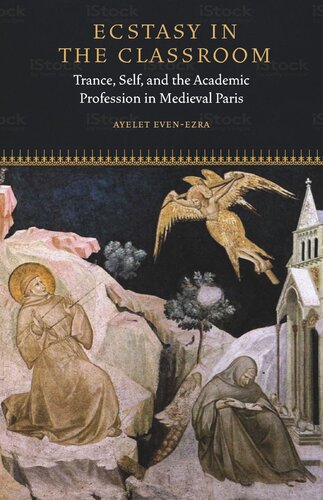 Ecstasy in the Classroom: Trance, Self, and the Academic Profession in Medieval Paris