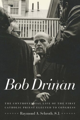 Bob Drinan: The Controversial Life of the First Catholic Priest Elected to Congress