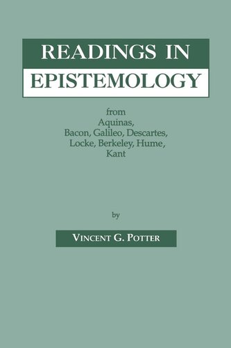 Readings in Epistemology: From Aquinas, Bacon, Galileo, Descartes, Locke, Hume, Kant.