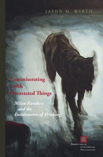 Commiserating with Devastated Things: Milan Kundera and the Entitlements of Thinking