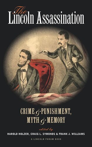 The Lincoln Assassination: Crime and Punishment Myth and MemoryA Lincoln Forum Book