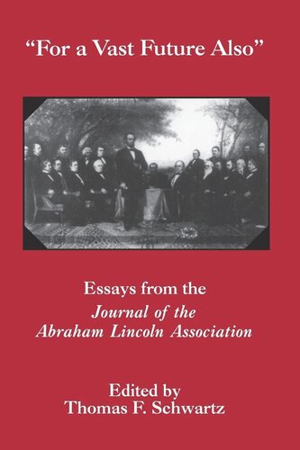 For The Vast Future Also: Essays from the Journal of the Lincoln Association