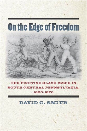 On the Edge of Freedom: The Fugitive Slave Issue in South Central Pennsylvania, 1820-1870