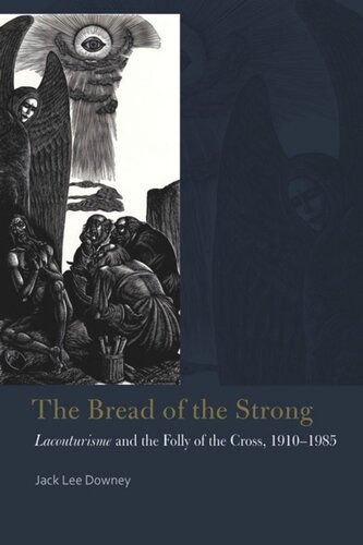 The Bread of the Strong: Lacouturisme and the Folly of the Cross, 1910-1985