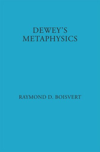 Dewey's Metaphysics: Form and Being in the Philosophy of John Dewey