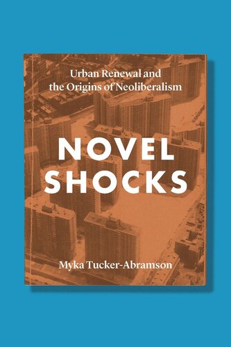 Novel Shocks: Urban Renewal and the Origins of Neoliberalism