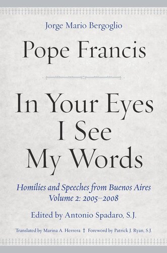 In Your Eyes I See My Words: Homilies and Speeches from Buenos Aires, Volume 2: 2005–2008