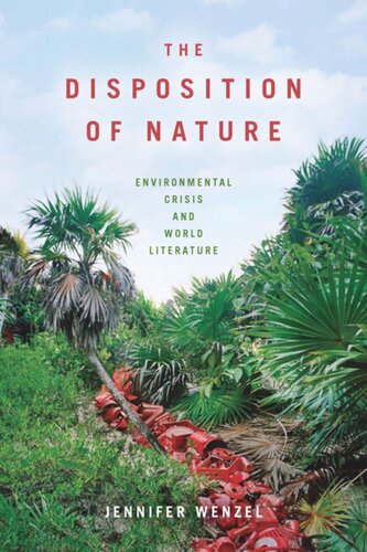 The Disposition of Nature: Environmental Crisis and World Literature