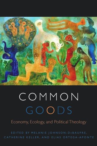 Common Goods: Economy, Ecology, and Political Theology