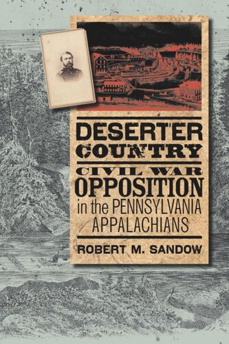 Deserter Country: Civil War Opposition in the Pennsylvania Appalachians