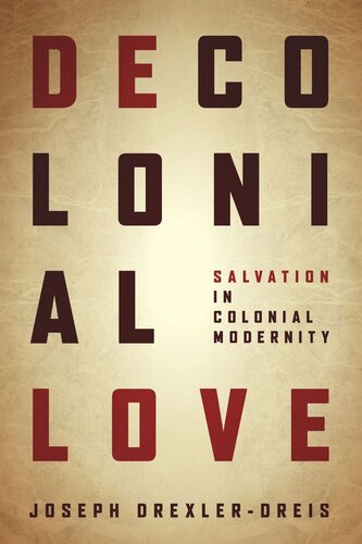 Decolonial Love: Salvation in Colonial Modernity