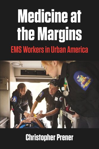 Medicine at the Margins: EMS Workers in Urban America