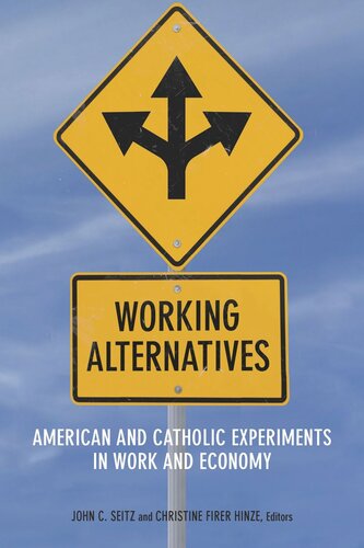 Working Alternatives: American and Catholic Experiments in Work and Economy