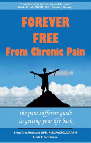 Forever Free From Chronic Pain: The Pain Sufferer's Guide to Getting Your Life Back