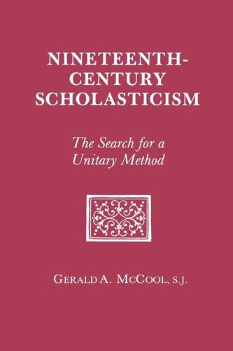 Nineteenth Century Scholasticism: The Search for a Unitary Method