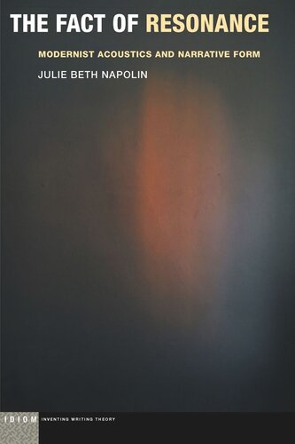 The Fact of Resonance: Modernist Acoustics and Narrative Form