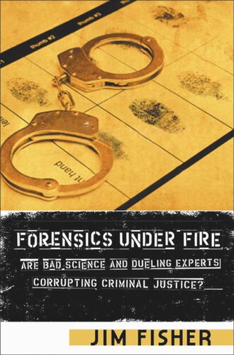 Forensics Under Fire: Are Bad Science and Dueling Experts Corrupting Criminal Justice?