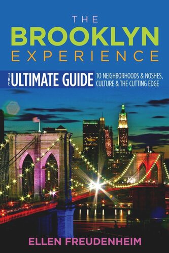 The Brooklyn Experience: The Ultimate Guide to Neighborhoods & Noshes, Culture & the Cutting Edge