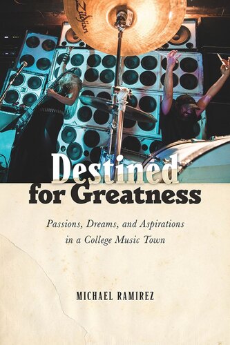 Destined for Greatness: Passions, Dreams, and Aspirations in a College Music Town