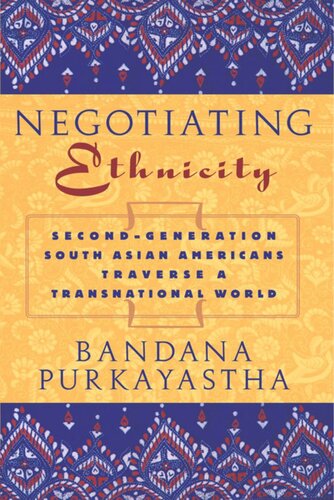 Negotiating Ethnicity: Second-Generation South Asians Traverse a Transnational World