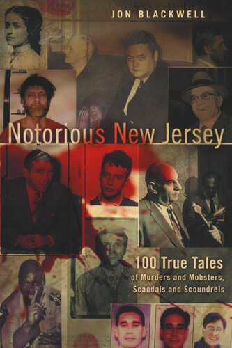 Notorious New Jersey: 100 True Tales of Murders and Mobsters, Scandals and Scoundrels
