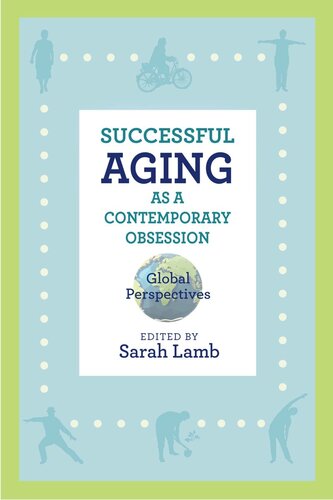 Successful Aging as a Contemporary Obsession: Global Perspectives
